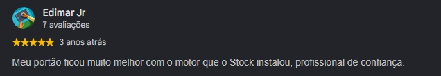 Avaliação 5 estrelas de Edimar Jr no Google: Meu portão ficou muito melhor com o motor que o Stock instalou, profissional de confiança.